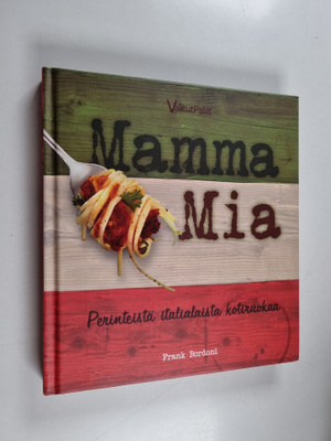 Frank Bordoni : Mamma mia : perinteistä italialaista koti...