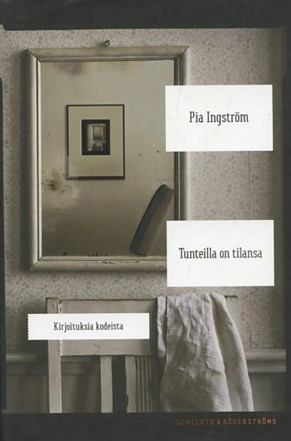 Pia Ingström: Tunteilla on tilansa - Kirjoituksia kodeista