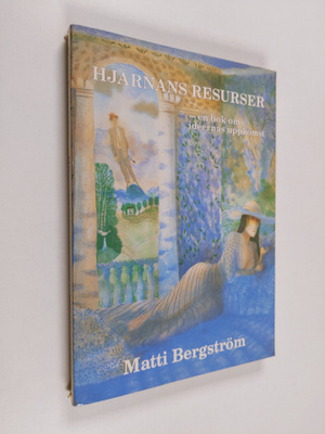 Matti Bergström : Hjärnans resurser : en bok om ideernas ...