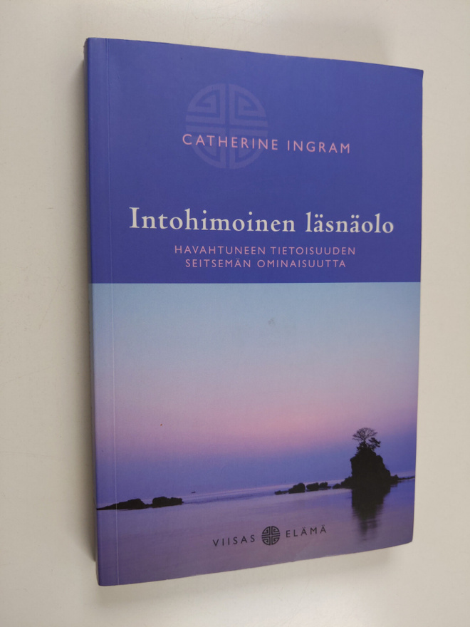 Catherine Ingram : Intohimoinen läsnäolo : havahtuneen ti...