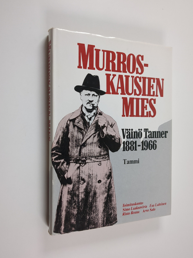 Murroskausien mies Väinö Tanner 1881-1966 : 100 vuotta Vä...