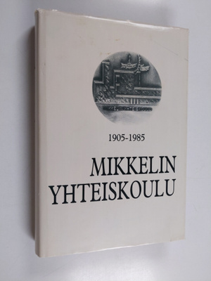 Mikkelin yhteiskoulu 1905-1985