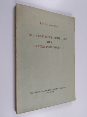 Lauri Routila : Die Aristotelische Idee der ersten Philos...