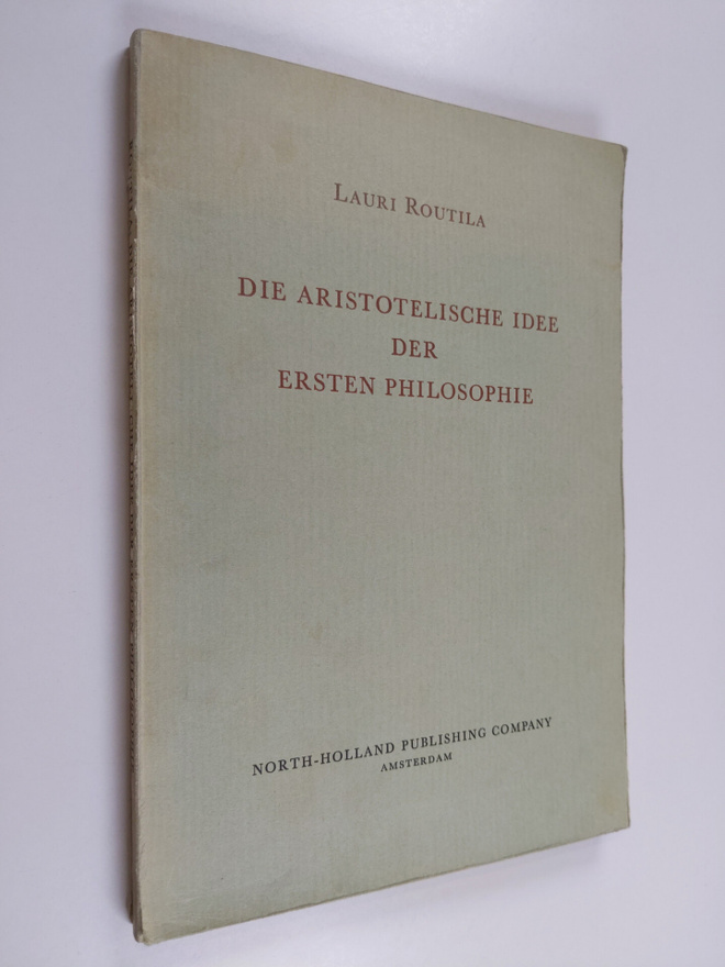 Lauri Routila : Die Aristotelische Idee der ersten Philos...