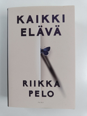 Riikka Pelo : Kaikki elävä