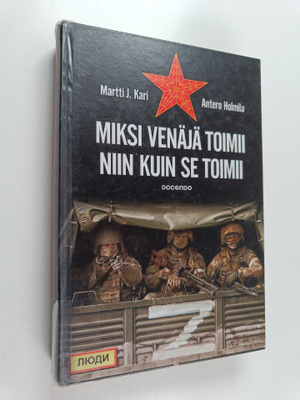 Antero Holmila ym. : Miksi Venäjä toimii niin kuin se toimii