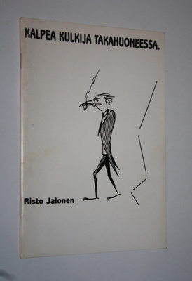 Risto Jalonen : Kalpea kulkija takahuoneessa