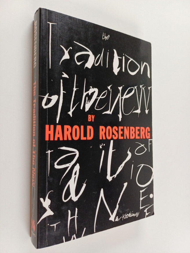 Harold Rosenberg : The tradition of the new