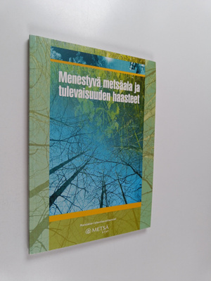 Menestyvä metsäala ja tulevaisuuden haasteet