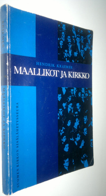 Hendrik Kraemer : Maallikot ja kirkko : mallikkouden teol...