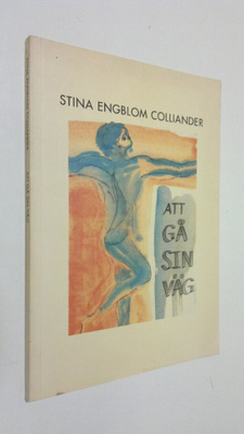 Stina Engblom-Colliander : Att gå sin väg : aforismer (si...