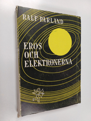 Ralf Parland : Eros och elektronerna (signeerattu, tekijä...