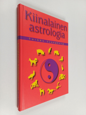 Tuikku Ljungberg : Kiinalainen astrologia