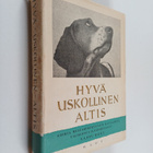 Hyvä uskollinen altis : koiria mestarikertojien kuvaamina - pikkukuva 1