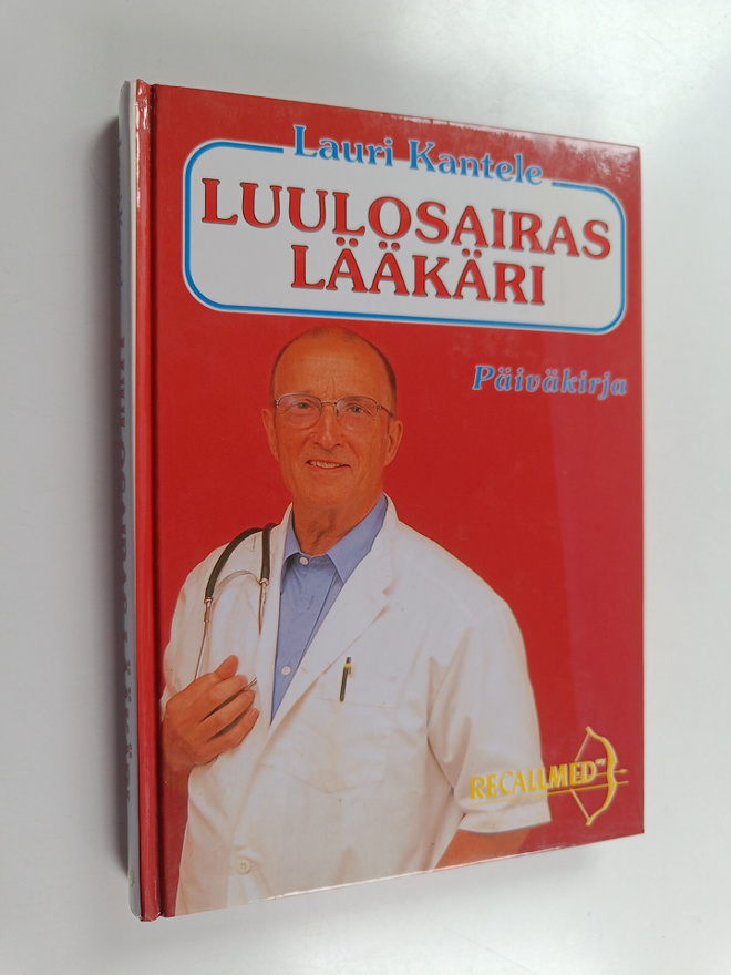 Lauri Kantele : Luulosairas lääkäri : päiväkirja 1998-1999