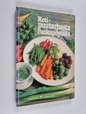 Alli Silokangas ym. : Kotipuutarhasta ruokapöytään