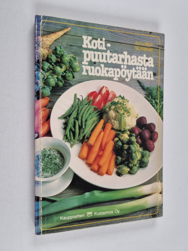 Alli Silokangas ym. : Kotipuutarhasta ruokapöytään