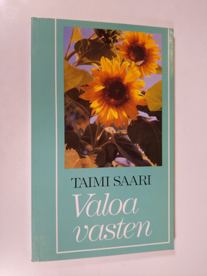Taimi Saari : Valoa vasten : runoja