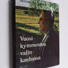 Artturi Leinonen : Vuosikymmenten valinkauhassa : Muistel... - pikkukuva 1