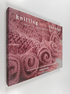 Nicky Epstein : Knitting over the edge : unique ribs, cor...