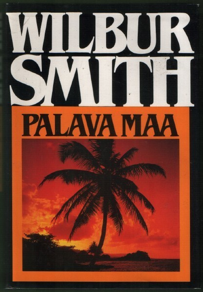 Wilbur Smith: Palava maa (sid.1p. Otava 1988)