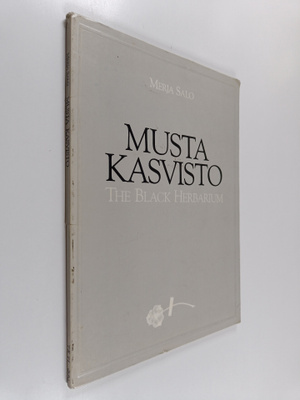 Merja Salo : Musta kasvisto : illuusioita luonnosta = The...