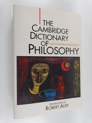 Robert Audi : The Cambridge dictionary of philosophy