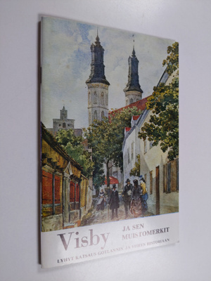Visby ja sen muistomerkit : lyhyt katsaus Gotlannin ja Vi...