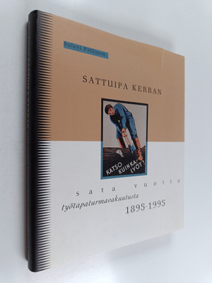 Sulevi Pellinen : Sattuipa kerran : sata vuotta työtapatu...