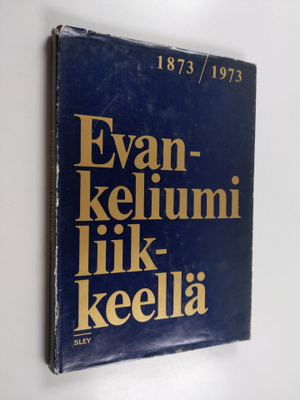 Evankeliumi liikkeellä : Suomen luterilainen evankeliumiy...