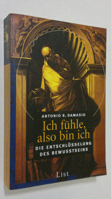 Antonio R. Damasio : Ich fuhle, also bin ich : die entsch...