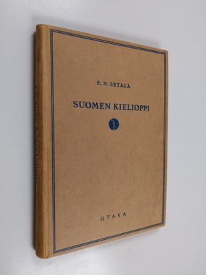 Emil Nestor SETÄLÄ : Suomen kielioppi - Äänne- ja sanaoppi