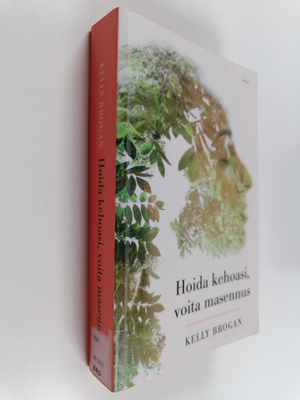 Kelly Brogan : Hoida kehoasi, voita masennus