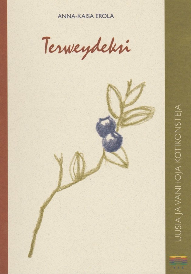 Anna-Kaisa Erola: Terweydeksi - uusia ja vanhoja kotikonstej