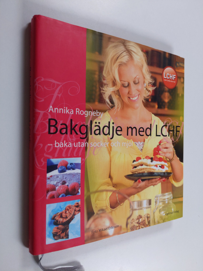 Annika Rogneby : Bakglädje med LCHF : baka utan socker oc...