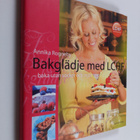 Annika Rogneby : Bakglädje med LCHF : baka utan socker oc... - pikkukuva 1