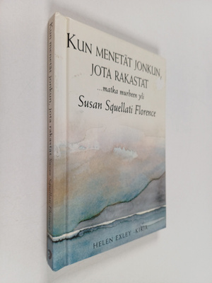 Susan Squellati Florence : Kun menetät jonkun jota rakast...
