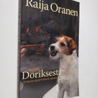 Raija Oranen : Kaikki Doriksesta ja muita ällistyttäviä t... - pikkukuva 1