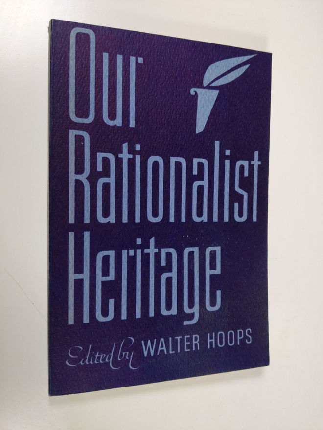 Walter Hoops : Our rationalist heritage : an anthology fo...