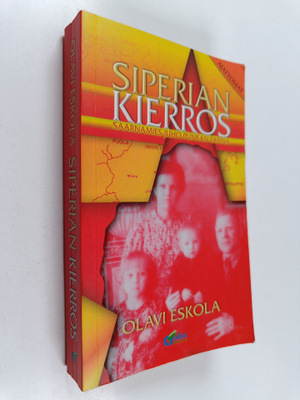 Olavi Eskola : Siperian kierros : inkeriläisen Juho Punka...