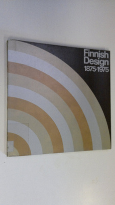 Timo Sarpaneva : Finnish design 1875-1975 : 100 år konsti...