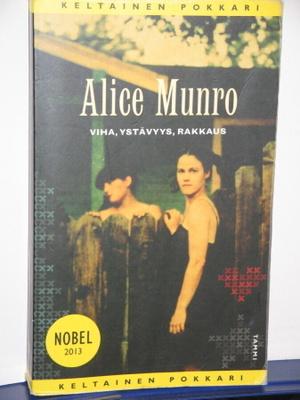 Alice Munro : VIHA, YSTÄVYYS, RAKKAUS