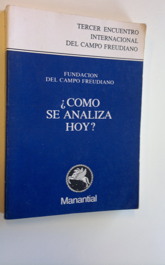 Fundacion del Campo Freudiano : Como se analiza hoy?