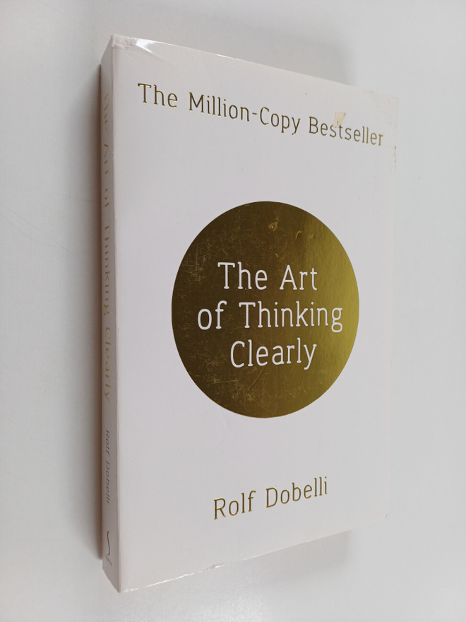 Rolf Dobelli : The art of thinking clearly