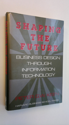Peter G. W. Keen : Shaping the Future - Business Design T...