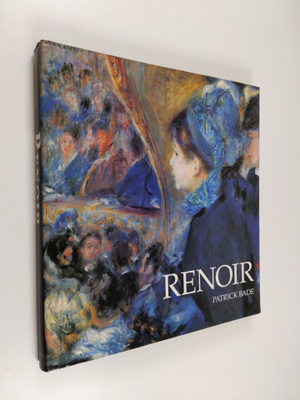 Patrick Bade : Renoir : mestarin maalaukset