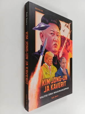 Rob Sears : Kim Jong-un ja kaverit : valitse oma maailman...