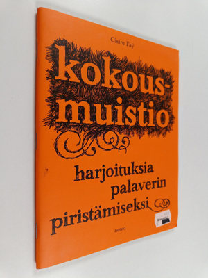 Claire Fay : Kokousmuistio : harjoituksia palaverin piris...