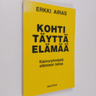 Erkki Airas : Kohti täyttä elämää : kasvuryhmästä elämise... - pikkukuva 1