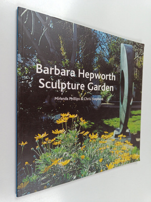 Chris Stephens ym. : The Barbara Hepworth Sculpture Garden